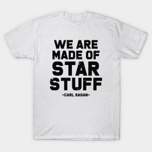 We Are Made of Star Stuff - Carl Sagan Quote T-Shirt